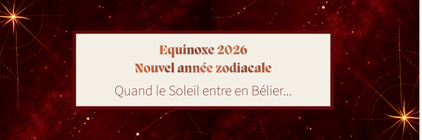 Equinoxe 2026 le Soleil entre en Bélier pour marquer le point de départ de l'année zodiacale et impulser un nouveau cycle de transformations