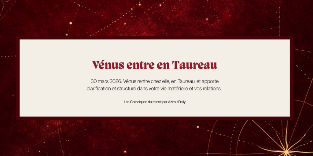 Vénus en Taureau : le 30 mars 2026, Vénus rentre chez elle en Taureau et apporte clarification et structure dans votre vie matérielle et vos relations